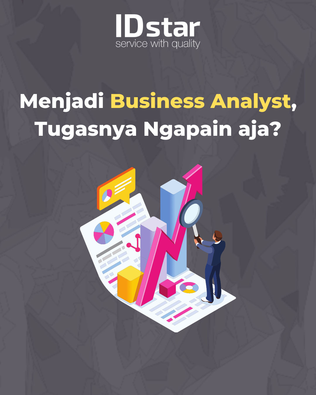 Menjadi Business Analyst, Tugasnya Ngapain Aja? IDStar