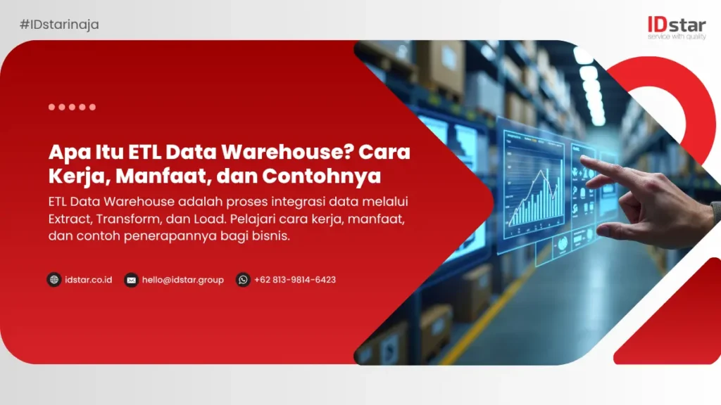 Apa Itu ETL Data Warehouse? Cara Kerja, Manfaat, dan Contohnya