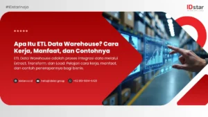 Apa Itu ETL Data Warehouse? Cara Kerja, Manfaat, dan Contohnya