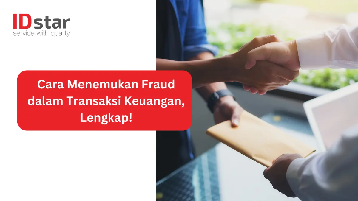 Cara Menemukan Fraud dalam Transaksi Keuangan, Lengkap!