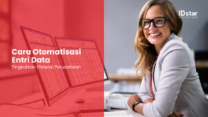 Cara Otomatisasi Entri Data Tingkatkan Efisiensi Perusahaan