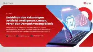 Kelebihan dan Kekurangan Artificial Intelligence: Contoh, Peran dan Dampaknya Bagi Bisnis