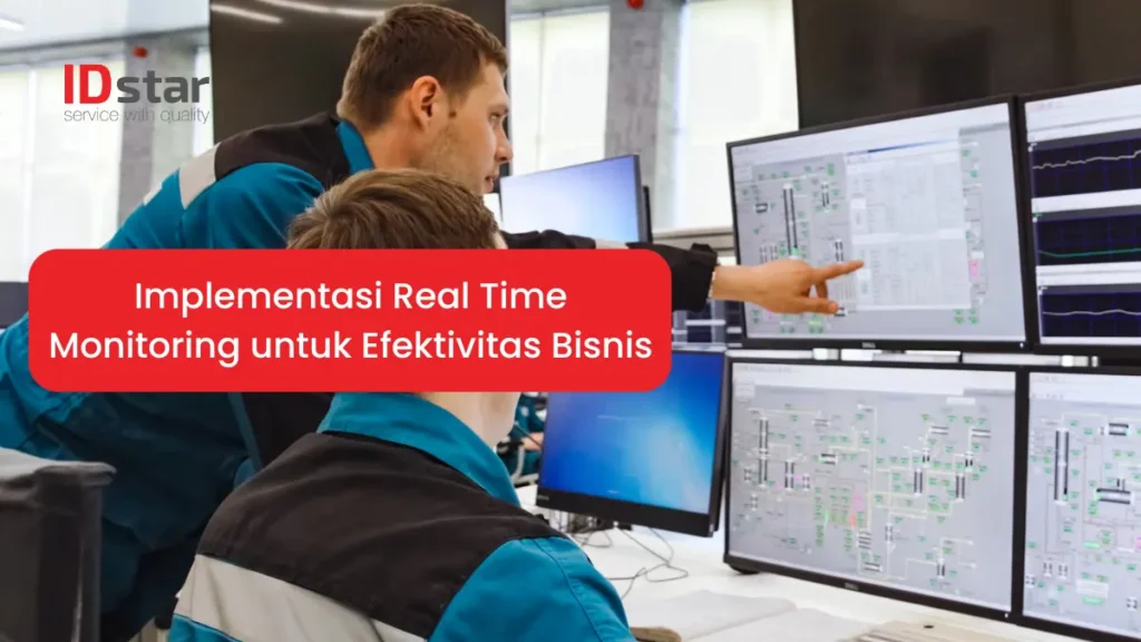 Implementasi Real Time Monitoring untuk Efektivitas Bisnis