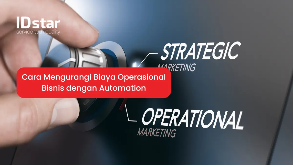 Cara Mengurangi Biaya Operasional Bisnis dengan Automation