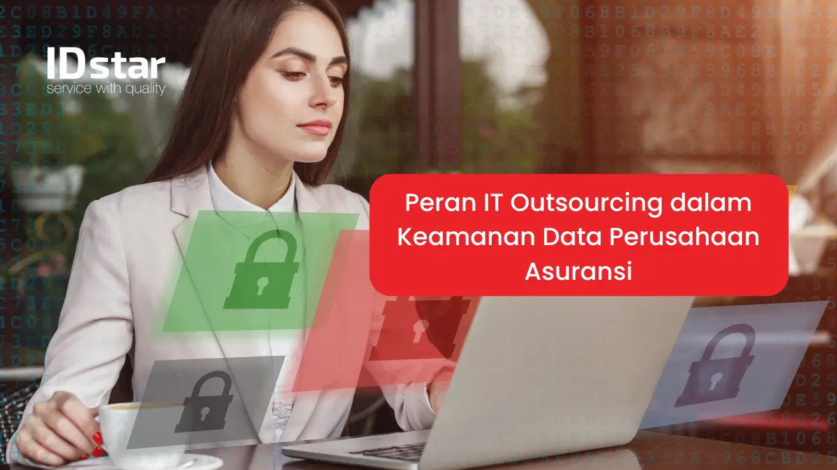 Peran IT Outsourcing dalam Keamanan Data Perusahaan Asuransi