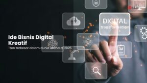 30 Ide Bisnis Digital Kreatif Pasti Untung di Tahun 2025