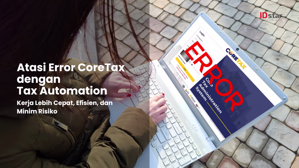 Atasi Error CoreTax dengan Tax Automation: Kerja Lebih Cepat, Minim Risiko