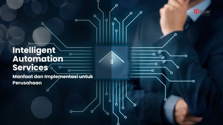 Intelligent Automation Services: Manfaat dan Implementasinya - IDstar