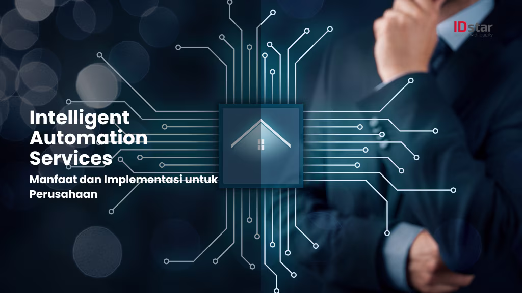 Intelligent Automation Services: Manfaat dan Implementasi untuk Perusahaan
