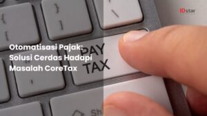 Otomatisasi Pajak Solusi Cerdas Hadapi Masalah CoreTax