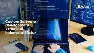 Custom Software Development Terbaik di Indonesia _ IDstar