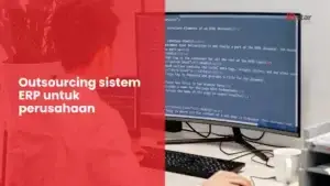 Outsourcing sistem ERP untuk perusahaan