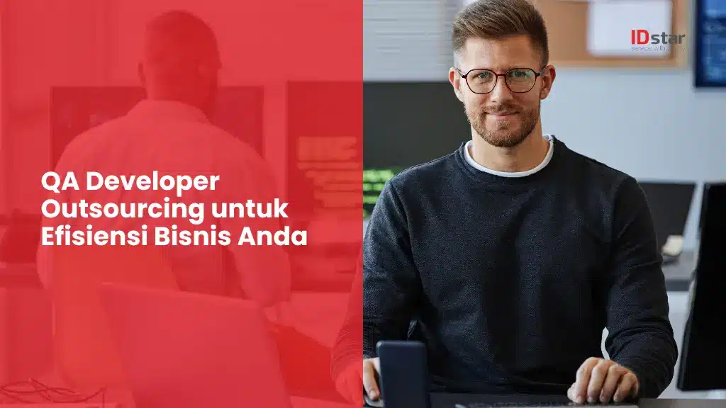 QA Developer Outsourcing untuk Efisiensi Bisnis Anda