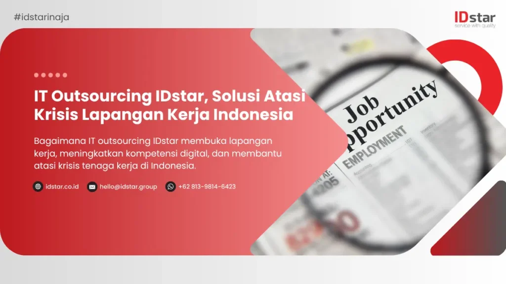 IT Outsourcing IDstar, Solusi Atasi Krisis Lapangan Kerja Indonesia