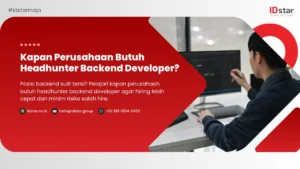 Kapan Perusahaan Butuh Headhunter Backend Developer