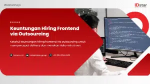Keuntungan Hiring Frontend Developer via Outsourcing