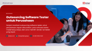Outsourcing Software Tester untuk Perusahaan | IDstar