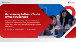 Outsourcing Software Tester untuk Perusahaan | IDstar