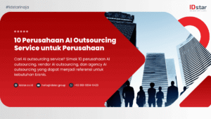 10 Perusahaan AI Outsourcing Service untuk Perusahaan | IDstar