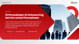 10 Perusahaan AI Outsourcing Service untuk Perusahaan | IDstar