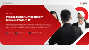 Proses Headhunter dalam Mencari Talent IT