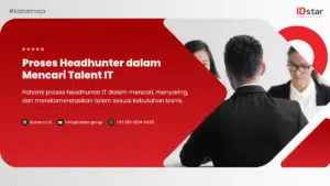 Proses Headhunter dalam Mencari Talent IT