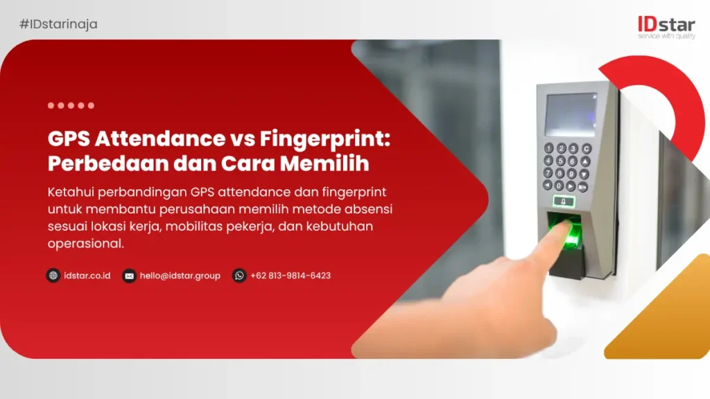 GPS Attendance vs Fingerprint: Perbedaan dan Cara Memilih
