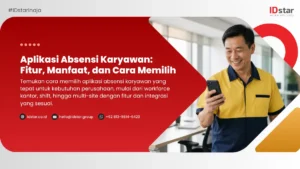 Aplikasi Absensi Karyawan: Fitur, Manfaat, dan Cara Memilih