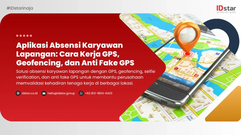 Aplikasi Absensi Karyawan Lapangan: Cara Kerja GPS, Geofencing, dan Anti Fake GPS