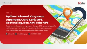 Aplikasi Absensi Karyawan Lapangan: Cara Kerja GPS, Geofencing, dan Anti Fake GPS