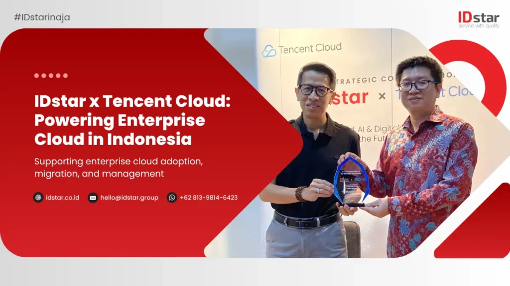 IDstar dan Tencent Cloud Perkuat Kolaborasi Cloud Enterprise di Indonesia