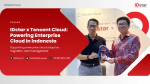 IDstar dan Tencent Cloud Perkuat Kolaborasi Cloud Enterprise di Indonesia