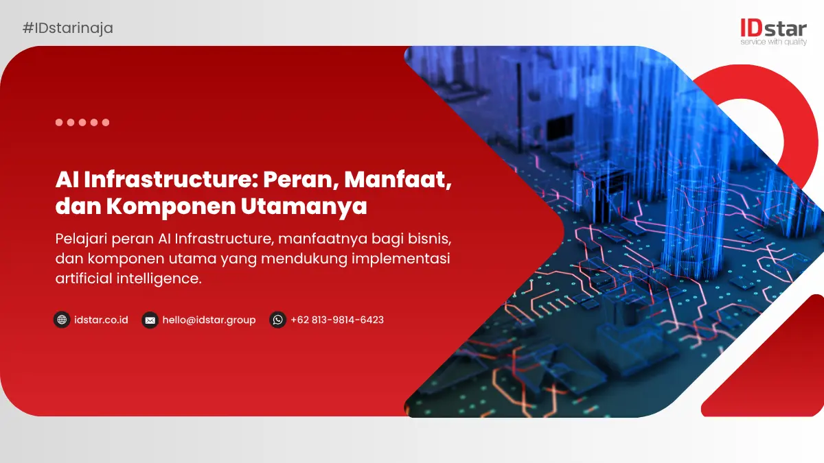 AI Infrastructure: Peran, Manfaat, dan Komponen Utamanya