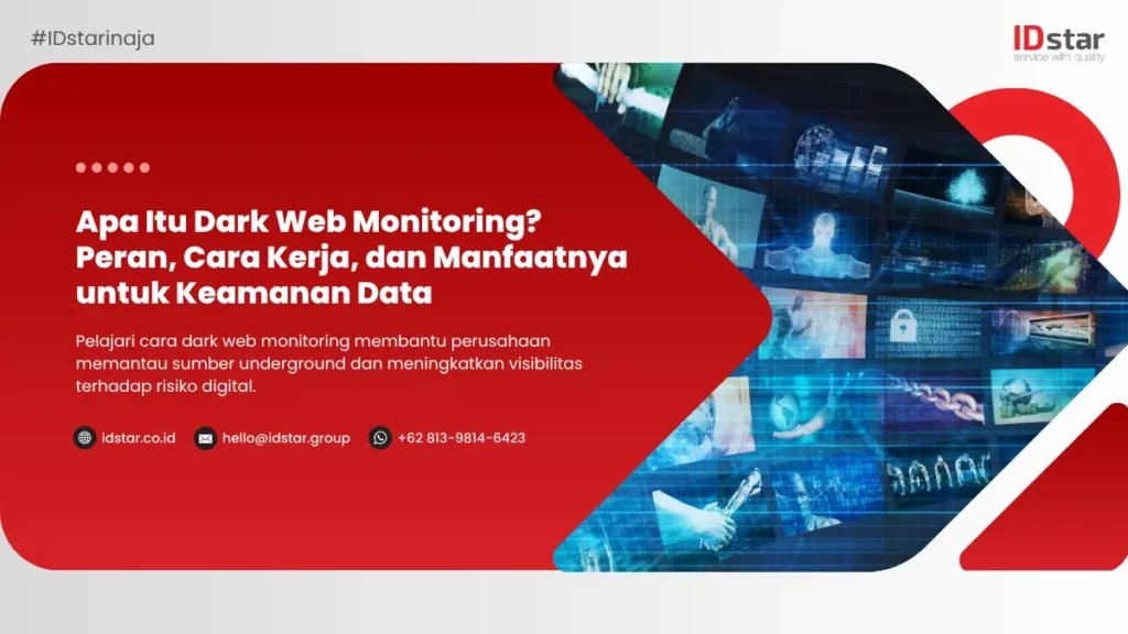 Apa Itu Dark Web Monitoring? Peran, Cara Kerja, dan Manfaatnya untuk Keamanan Data