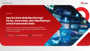 Apa Itu Dark Web Monitoring? Peran, Cara Kerja, dan Manfaatnya untuk Keamanan Data