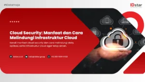 Cloud Security: Manfaat dan Cara Melindungi Infrastruktur Cloud