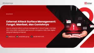 External Attack Surface Management: Fungsi, Manfaat, dan Contohnya