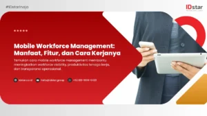 Mobile Workforce Management: Manfaat, Fitur, dan Cara Kerjanya
