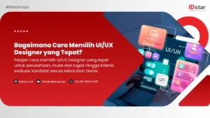 Bagaimana Cara Memilih UI/UX Designer yang Tepat?