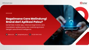 Bagaimana Cara Melindungi Brand dari Aplikasi Palsu?