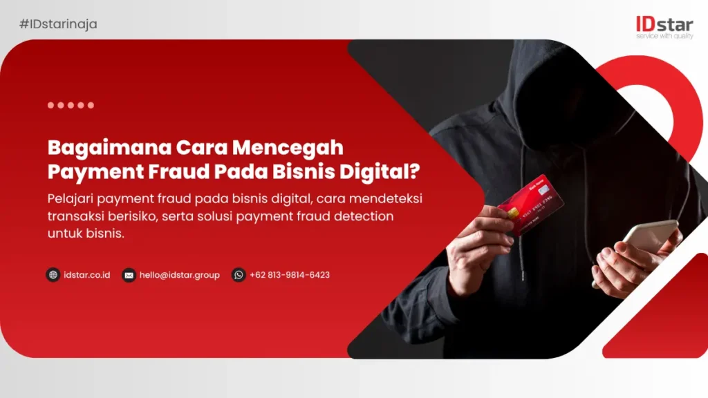 Bagaimana Cara Mencegah Payment Fraud Pada Bisnis Digital?